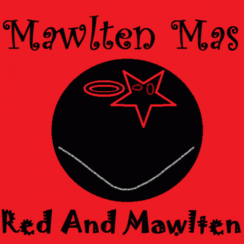 Mawlten Mas : Red and Mawlten